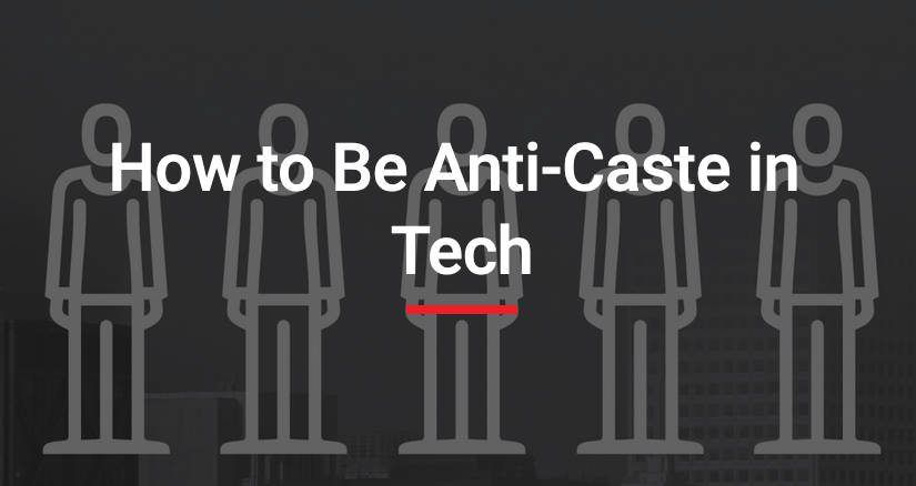 How to Be Anti-Caste in Tech
